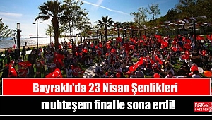 Bayraklı'da 23 Nisan Şenlikleri muhteşem finalle sona erdi
