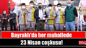 Bayraklı'da her mahallede 23 Nisan coşkusu!