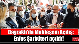 Bayraklı'da Muhteşem Açılış: Enfes Şarküteri açıldı