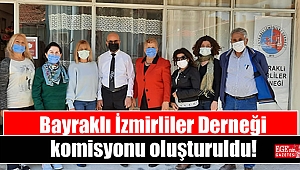 Bayraklı İzmirliler Derneği komisyonu oluşturuldu