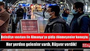 Belediye vasıtası ile Almanya'ya gidip dönmeyenler konuştu: Her yerden gelenler vardı