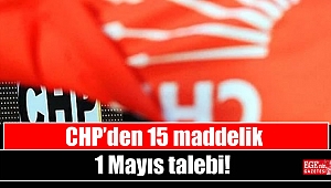 CHP’den 15 maddelik 1 Mayıs talebi