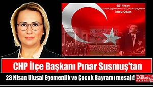 CHP İlçe Başkanı Pınar Susmuş'tan 23 Nisan Ulusal Egemenlik ve Çocuk Bayramı mesajı