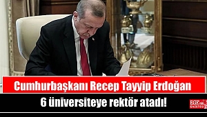 Cumhurbaşkanı Recep Tayyip Erdoğan 6 üniversiteye rektör atadı.