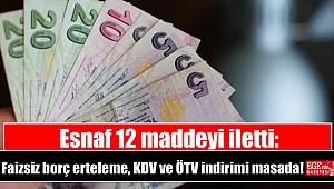 Esnaf 12 maddeyi iletti: Faizsiz borç erteleme, KDV ve ÖTV indirimi masada