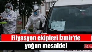 Filyasyon ekipleri İzmir'de yoğun mesaide