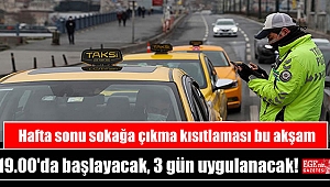 Hafta sonu sokağa çıkma kısıtlaması bu akşam 19.00'da başlayacak, 3 gün uygulanacak