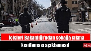 İçişleri Bakanlığı'ndan sokağa çıkma kısıtlaması açıklaması