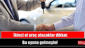 İkinci el araç alacaklar dikkat: Bu oyuna gelmeyin