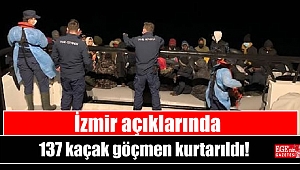 İzmir açıklarında 137 kaçak göçmen kurtarıldı