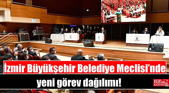 İzmir Büyükşehir Belediye Meclisi’nde yeni görev dağılımı
