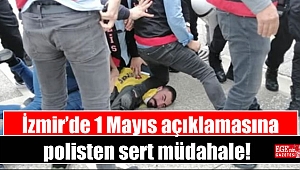 İzmir’de 1 Mayıs açıklamasına polisten sert müdahale