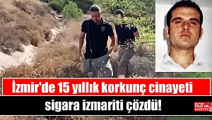 İzmir'de 15 yıllık korkunç cinayeti sigara izmariti çözdü