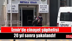 İzmir'de cinayet şüphelisi 20 yıl sonra yakalandı