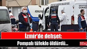 İzmir'de dehşet: Pompalı tüfekle 4 el ateş ederek öldürdü