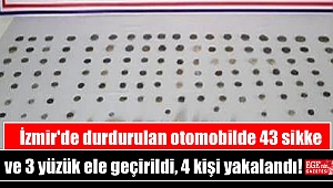 İzmir'de durdurulan otomobilde 43 sikke ve 3 yüzük ele geçirildi, 4 kişi yakalandı