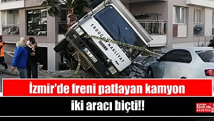 İzmir'de freni patlayan kamyon iki aracı biçti