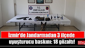 İzmir'de Jandarmadan 3 ilçede uyuşturucu baskını: 18 gözaltı
