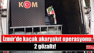 İzmir'de kaçak akaryakıt operasyonu: 2 gözaltı