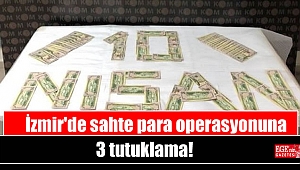 İzmir'de sahte para operasyonuna 3 tutuklama