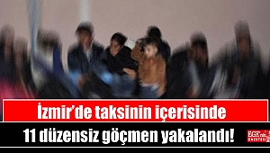 İzmir’de taksinin içerisinde 11 düzensiz göçmen yakalandı