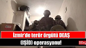 İzmir'de terör örgütü DEAŞ (IŞİD) operasyonu