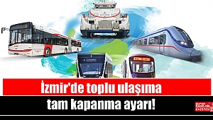 İzmir'de toplu ulaşıma tam kapanma ayarı