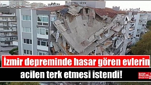 İzmir depreminde hasar gören evlerin acilen terk etmesi istendi