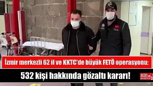 İzmir merkezli 62 il ve KKTC'de büyük FETÖ operasyonu: 532 kişi hakkında gözaltı kararı