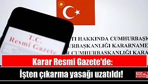 Karar Resmi Gazete'de: İşten çıkarma yasağı uzatıldı