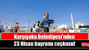 Karşıyaka Belediyesi'nden 23 Nisan bayramı coşkusu