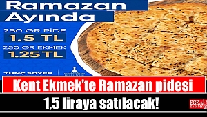 Kent Ekmek’te Ramazan pidesi 1,5 liraya satılacak