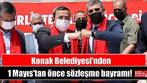 Konak Belediyesi'nden 1 Mayıs'tan önce sözleşme bayramı