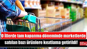 O İllerde tam kapanma döneminde marketlerde satılan bazı ürünlere kısıtlama getirildi