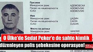 O Ülke'de Sedat Peker'e de sahte kimlik düzenleyen polis şebekesine operasyon