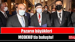 Pazarın büyükleri MODEKO'da buluştu