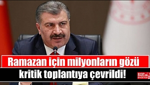 Ramazan için milyonların gözü kritik toplantıya çevrildi