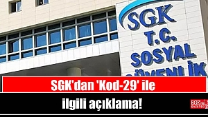 SGK’dan 'Kod-29' ile ilgili açıklama