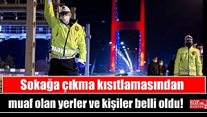 Sokağa çıkma kısıtlamasından muaf olan yerler ve kişiler belli oldu