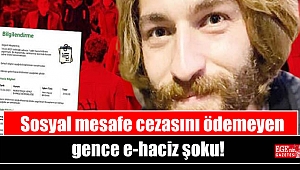 Sosyal mesafe cezasını ödemeyen gence e-haciz şoku