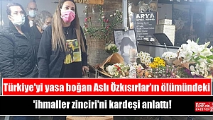 Türkiye'yi yasa boğan Aslı Özkısırlar’ın ölümündeki 'ihmaller zinciri'ni kardeşi anlattı
