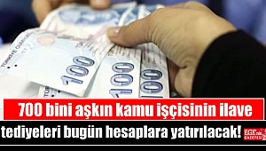 700 bini aşkın kamu işçisinin ilave tediyeleri bugün hesaplara yatırılacak