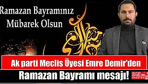 Ak Parti Meclis Üyesi Emre Demir'den Ramazan Bayramı mesajı