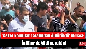 'Asker komutan tarafından öldürüldü' iddiası: İntihar değildi vuruldu