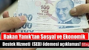 Bakan Yanık'tan Sosyal ve Ekonomik Destek Hizmeti (SED) ödemesi açıklaması