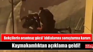 Bekçilerin orantısız gücü' iddialarına soruşturma kararı: Kaymakamlıktan açıklama geldi!