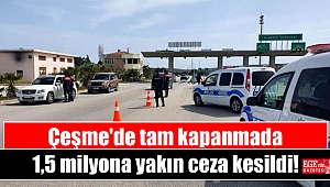Çeşme'de tam kapanmada 1,5 milyona yakın ceza kesildi