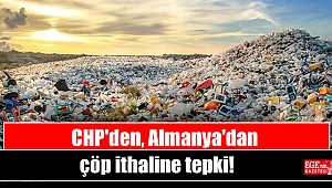 CHP'den Almanya'dan çöp ithaline tepki