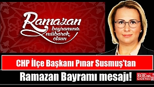 CHP İlçe Başkanı Pınar Susmuş'tan Ramazan Bayramı mesajı