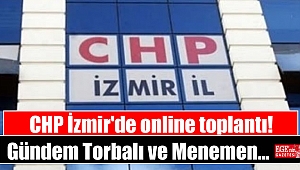 CHP İzmir'de online toplantı: Gündem Torbalı ve Menemen